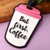 Бирка для багажа &quot;But first coffee&quot; 