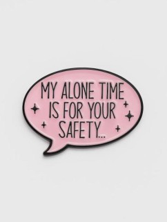 Значок &quot;My alone time is your safety&quot;